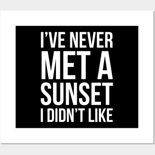 I've Never Met A Sunset I Didn't Like Posters and Art